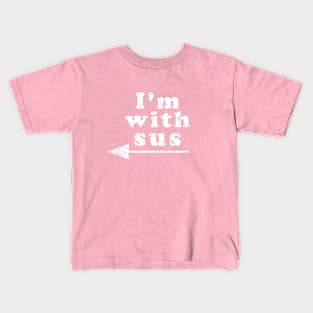 I AM WITH SUS Kids T-Shirt